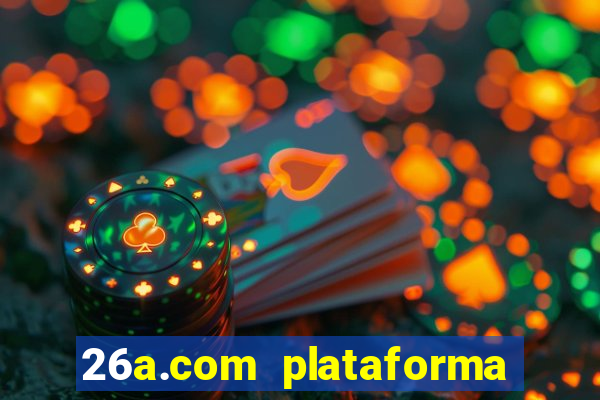 26a.com plataforma de jogos